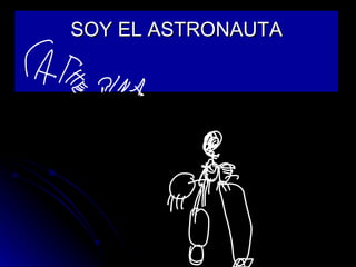 SOY EL ASTRONAUTA 