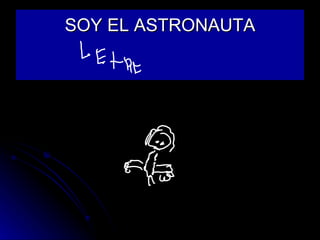 SOY EL ASTRONAUTA 