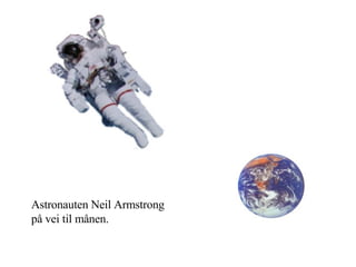 Astronauten Neil Armstrong på vei til månen.  