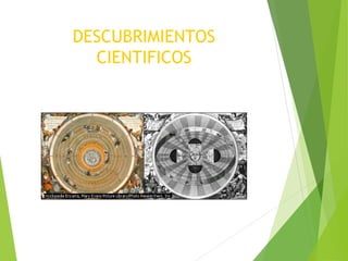 DESCUBRIMIENTOS
CIENTIFICOS
 