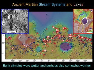 Open Basin Lakes
N=>210 (~65% newly
recognized)
Fassett and Head, 2008a,b
Noachian Valley Networks and Open Basin LakesAncient Martian Stream Systems and Lakes
Early climates were wetter and perhaps also somewhat warmer
 