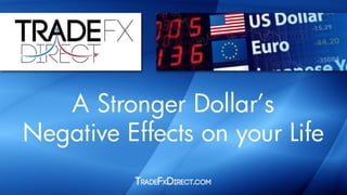 A stronger dollar’snegativeeffectsonyourlife