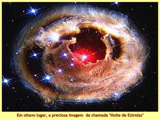 Em oitavo lugar, a preciosa imagem  da chamada "Noite de Estrelas" 