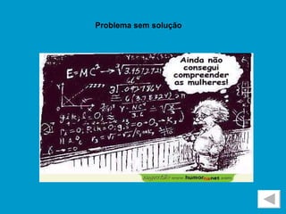 Problema sem solução   
