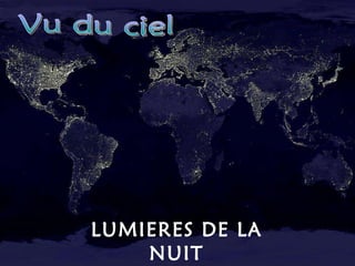LUMIERES DE LA NUIT Vu du ciel 