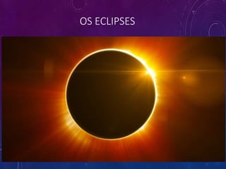 OS ECLIPSES
 