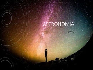 ASTRONOMIA
6ºANO
 
