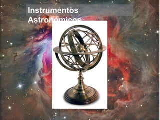 Instrumentos
Astronómicos
 