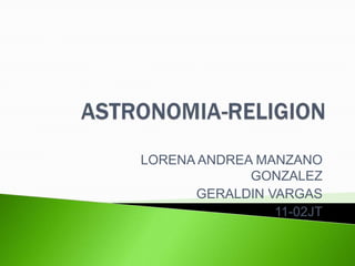 LORENA ANDREA MANZANO
             GONZALEZ
      GERALDIN VARGAS
                11-02JT
 