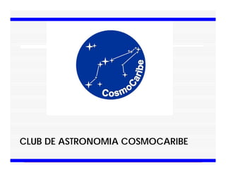 CLUB DE ASTRONOMIA COSMOCARIBE
 