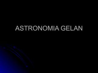 ASTRONOMIA GELAN 