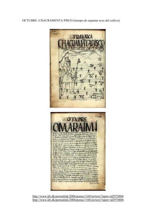 OCTUBRE: CHACRAMENTA PISCO (tiempo de espantar aves del cultivo)
http://www.kb.dk/permalink/2006/poma/1169/en/text/?open=id2978806
http://www.kb.dk/permalink/2006/poma/1168/en/text/?open=id2978806
 