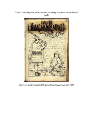 Haucai Cusqui Quilla, junio, cosecha de papa y descanso, roturación del
suelo
http://www.kb.dk/permalink/2006/poma/248/en/image/?open=id2640589
 