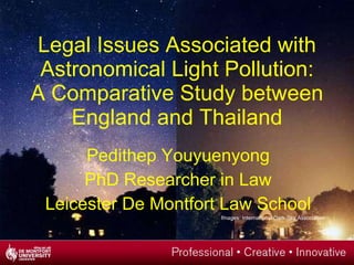 Legal Issues Associated with Astronomical Light Pollution: A Comparative Study between England and Thailand ,[object Object],[object Object],[object Object],[object Object]