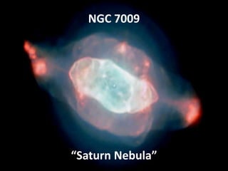 NGC 7009
“Saturn Nebula”
 