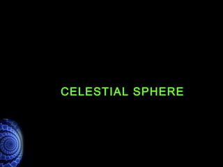 CELESTIAL SPHERE
 