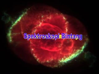 DND-2006
Spektroskopi Bintang
 