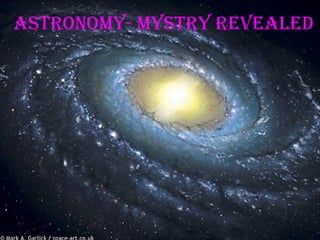 aSTRONOMY- MYSTRY ReVeaLed

 