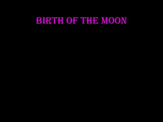 BiRth of the Moon

 