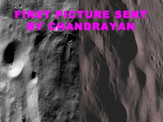 FIRST PICTURE SENT
BY CHANDRAYAN

 