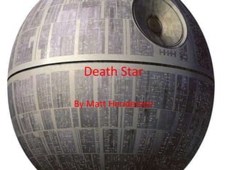 Death Star

By Matt Henderson
 