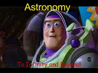 Astronomy To Infinity and Beyond! 