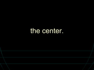 the center. 