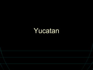 Yucatan 