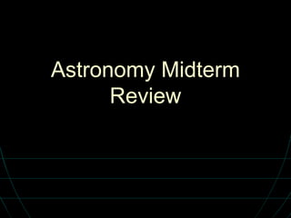 Astronomy Midterm Review 