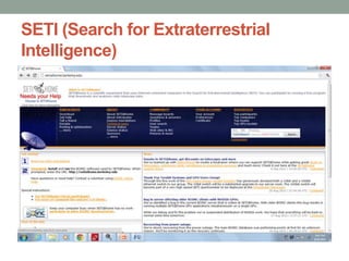 SETI (Search for Extraterrestrial
Intelligence)
 