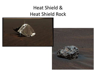 Heat Shield &
Heat Shield Rock
 