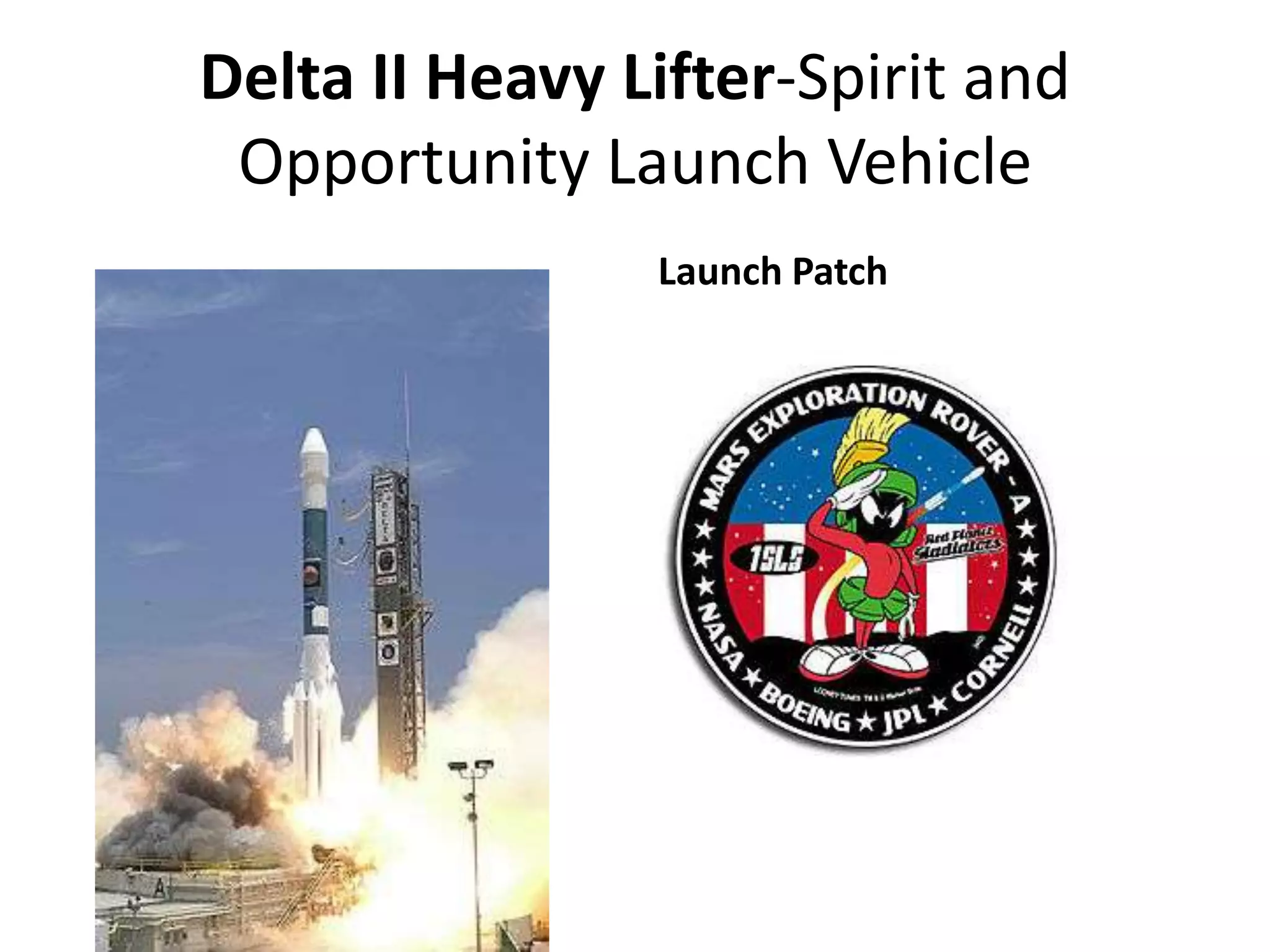 Delta II Heavy Lifter-Spirit and
Opportunity Launch Vehicle
Launch Patch

 