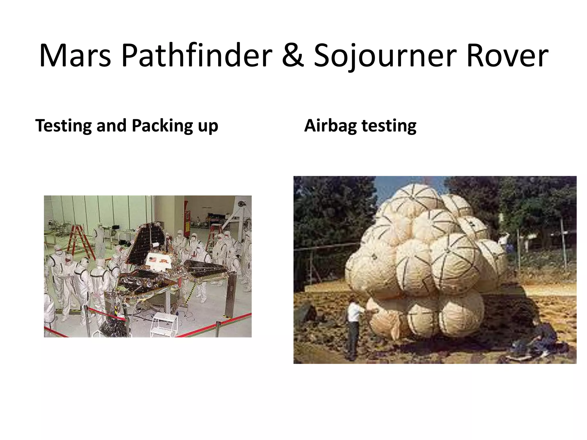 Mars Pathfinder & Sojourner Rover
Testing and Packing up

Airbag testing

 