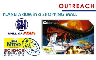 OUTREACH 
PLANETARIUM in a SHOPPING MALL  