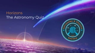 Horizons
The Astronomy Quiz
 