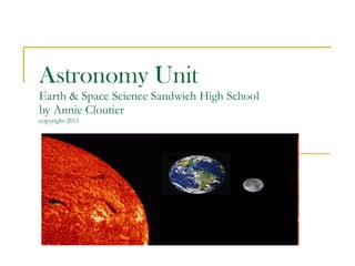 Astronomy Unit Earth & Space Science Sandwich High School  by Annie Cloutier  copyright 2011 