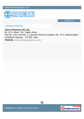 - Contact Us -


Contact Details:
Astron Polymers (P) Ltd.
Mr. N. D. Ahuja / Mr. Yogesh Ahuja
Plot No. 3 & 4, Site No. 2, ...