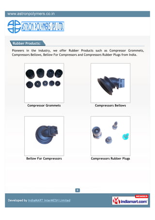 Rubber Products:

Pioneers in the industry, we offer Rubber Products such as Compressor Grommets,
Compressors Bellows, Bel...
