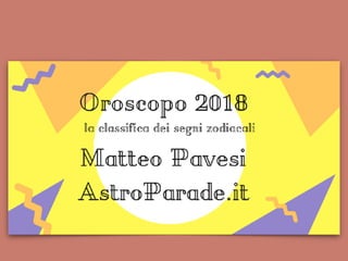 Astroparade 2018 - oroscopo 2018