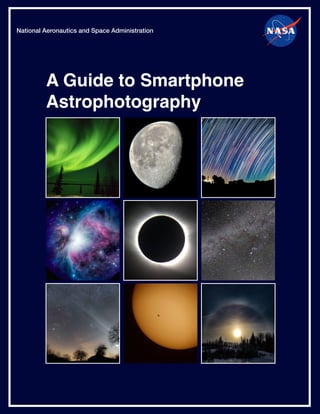 A Guide to Smartphone
A Guide to Smartphone
Astrophotography
Astrophotography
National Aeronautics and Space Administration
 
