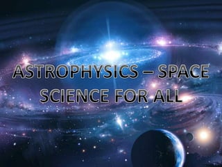 Astrophysics: Space Science For All