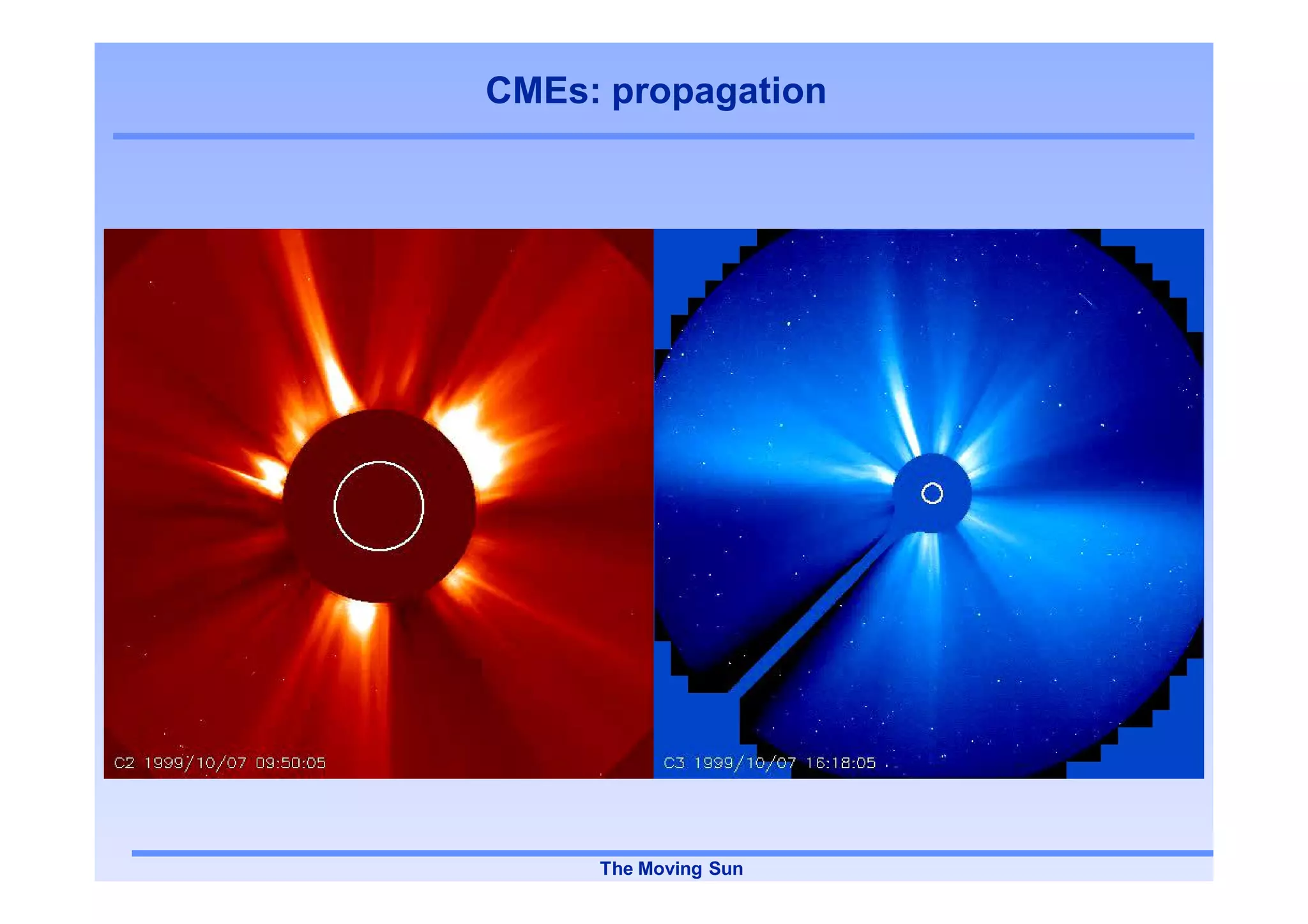 CMEs: propagation




     The Moving Sun
 