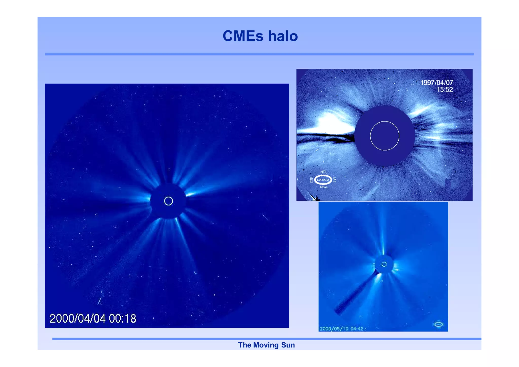 CMEs halo




 The Moving Sun
 