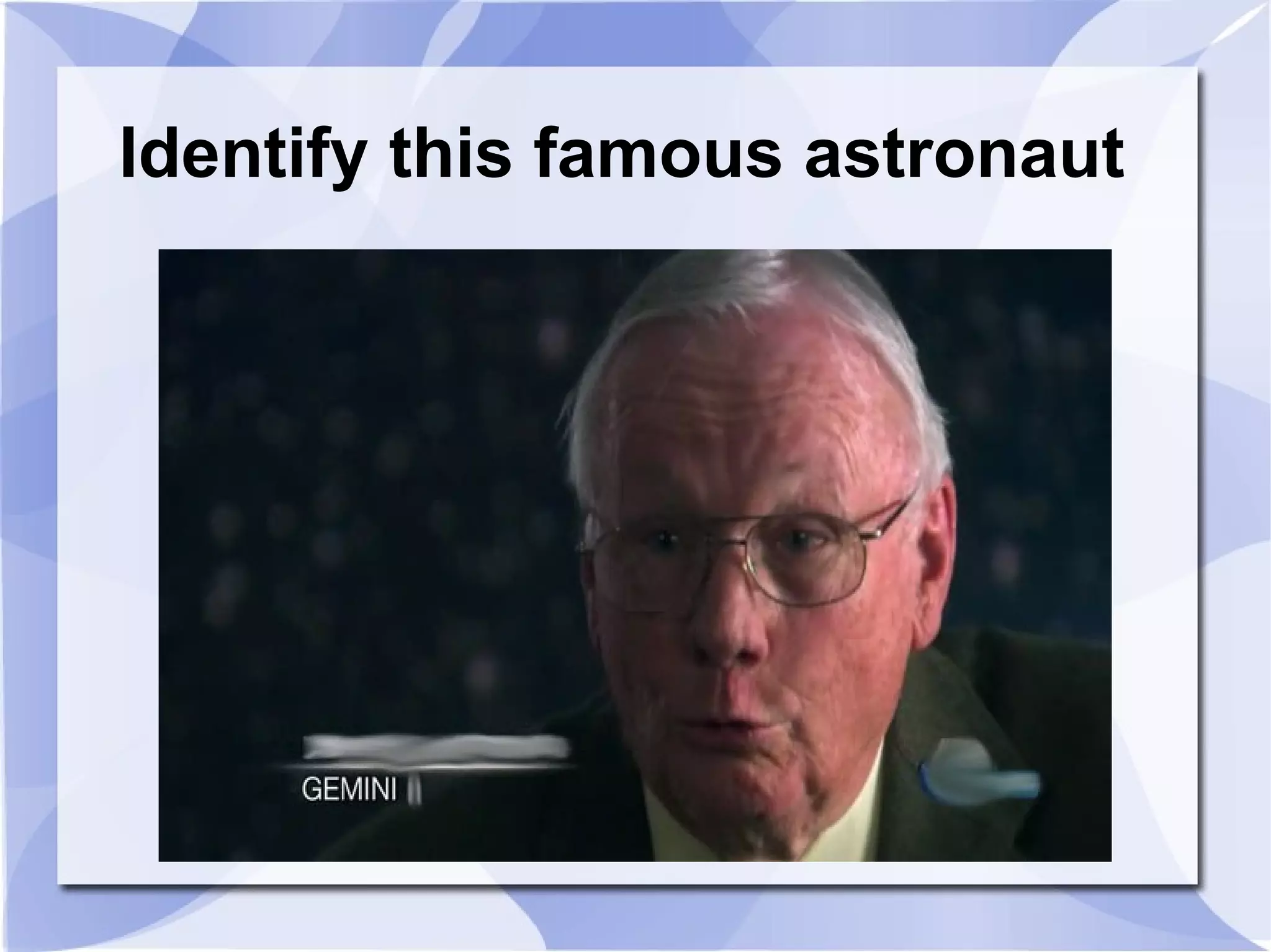 Identify this famous astronaut 
