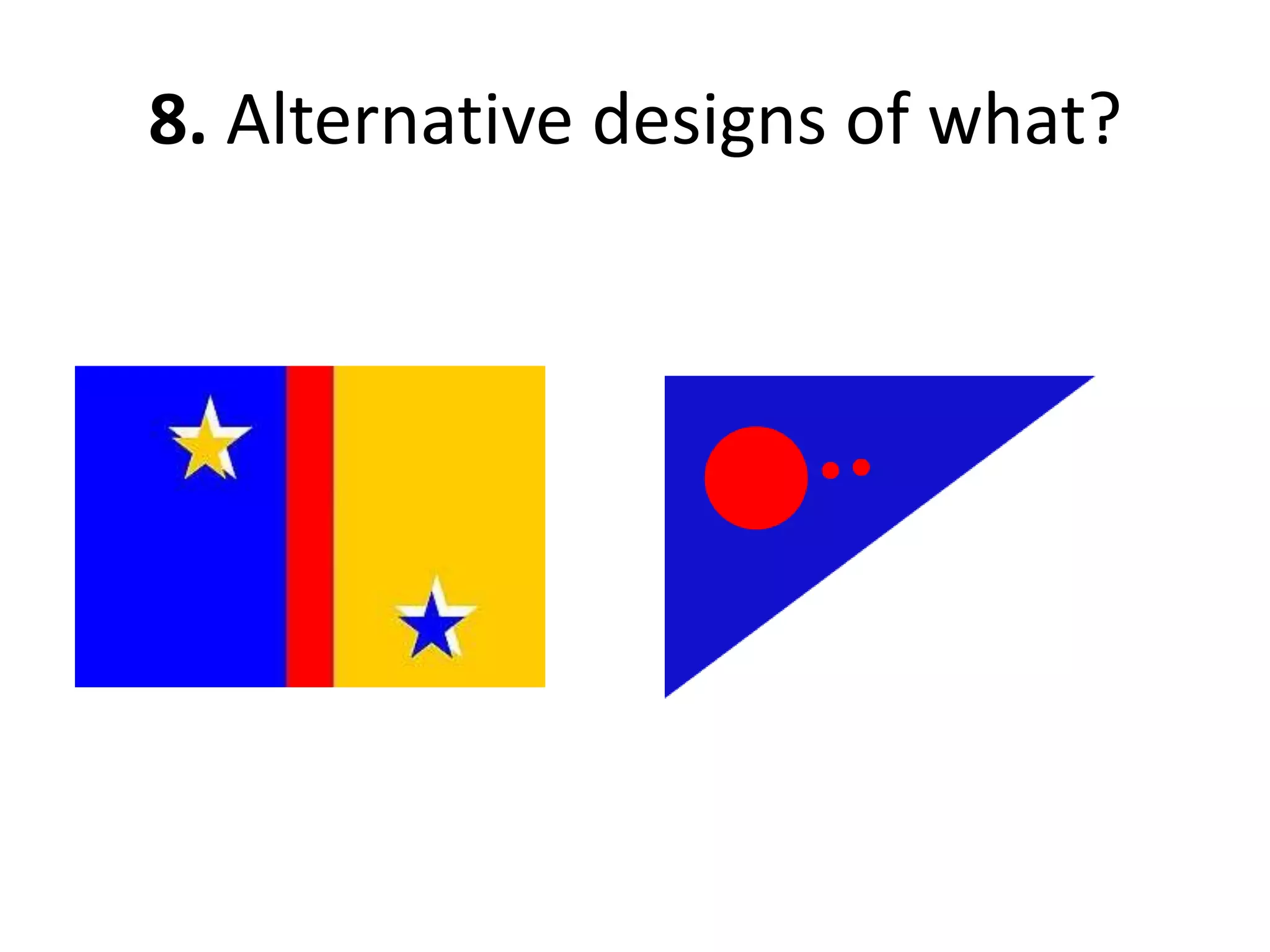 8. Alternative designs of what?