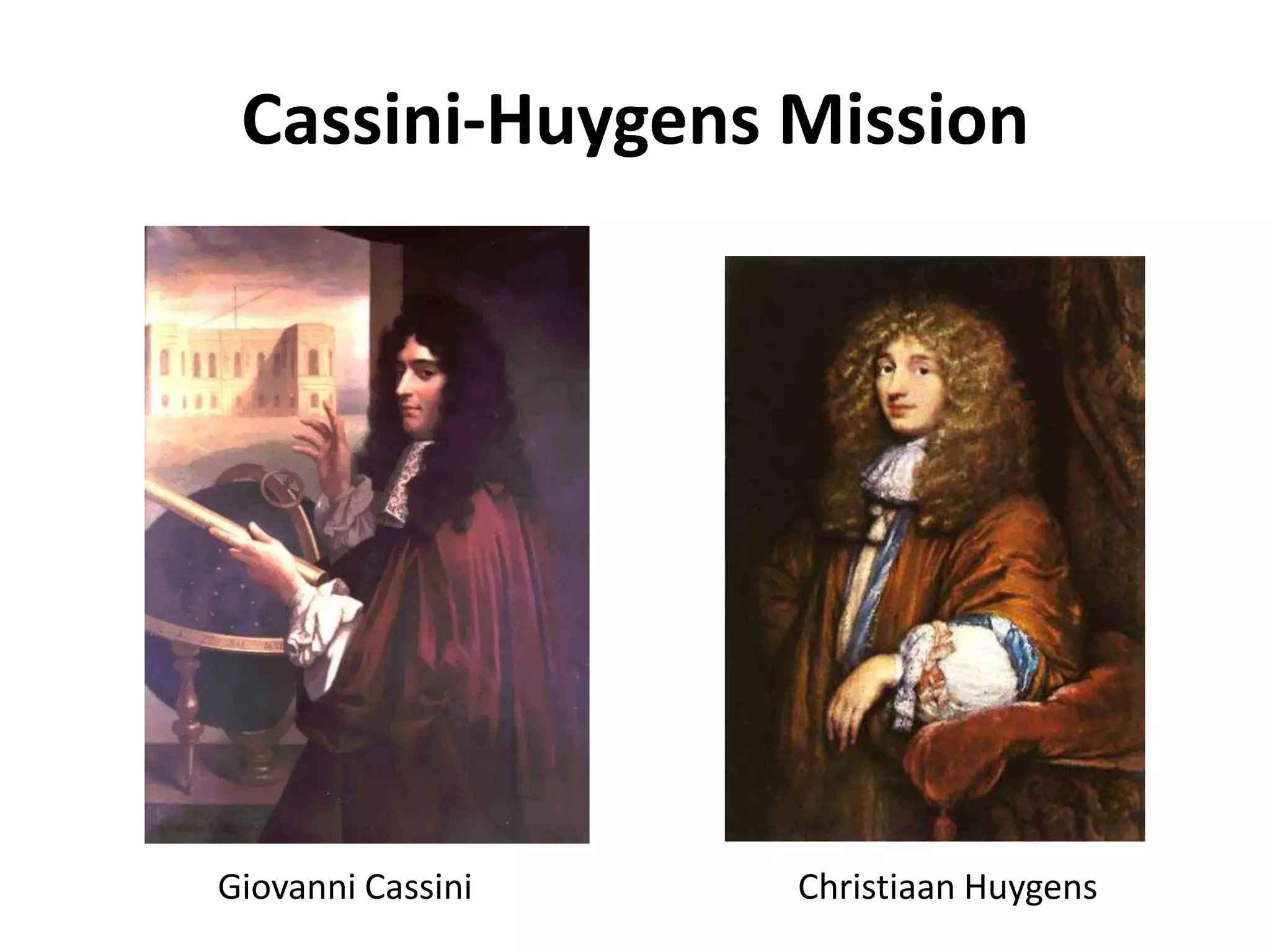 Cassini-Huygens MissionGiovanni CassiniChristiaan Huygens