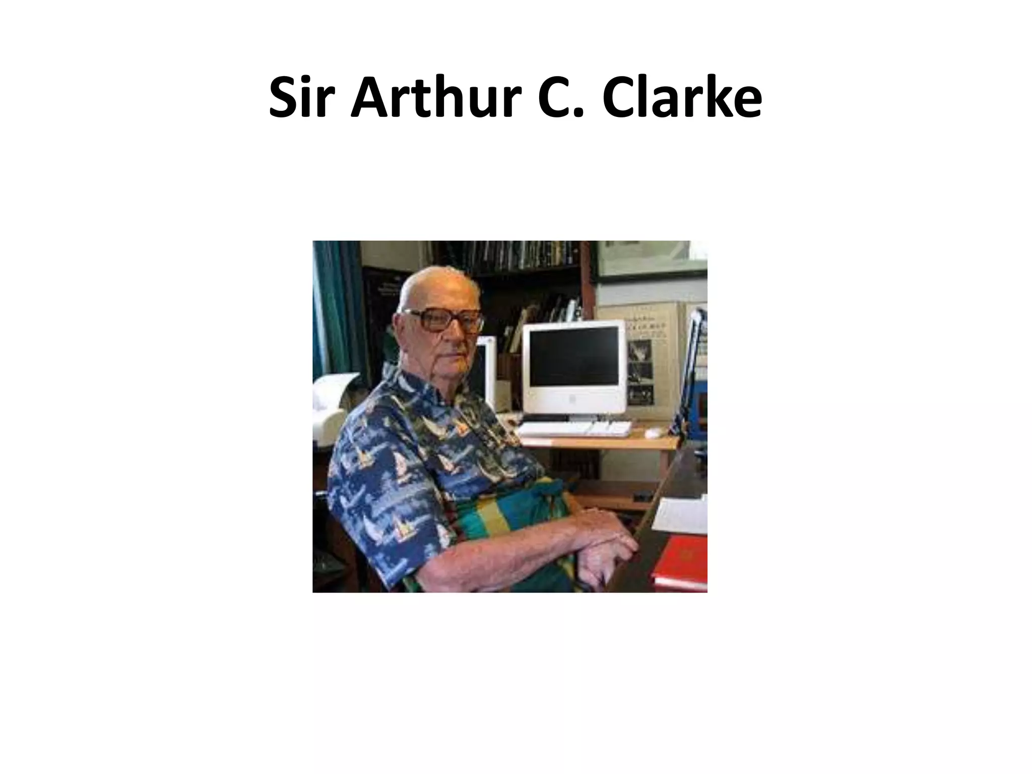 Sir Arthur C. Clarke