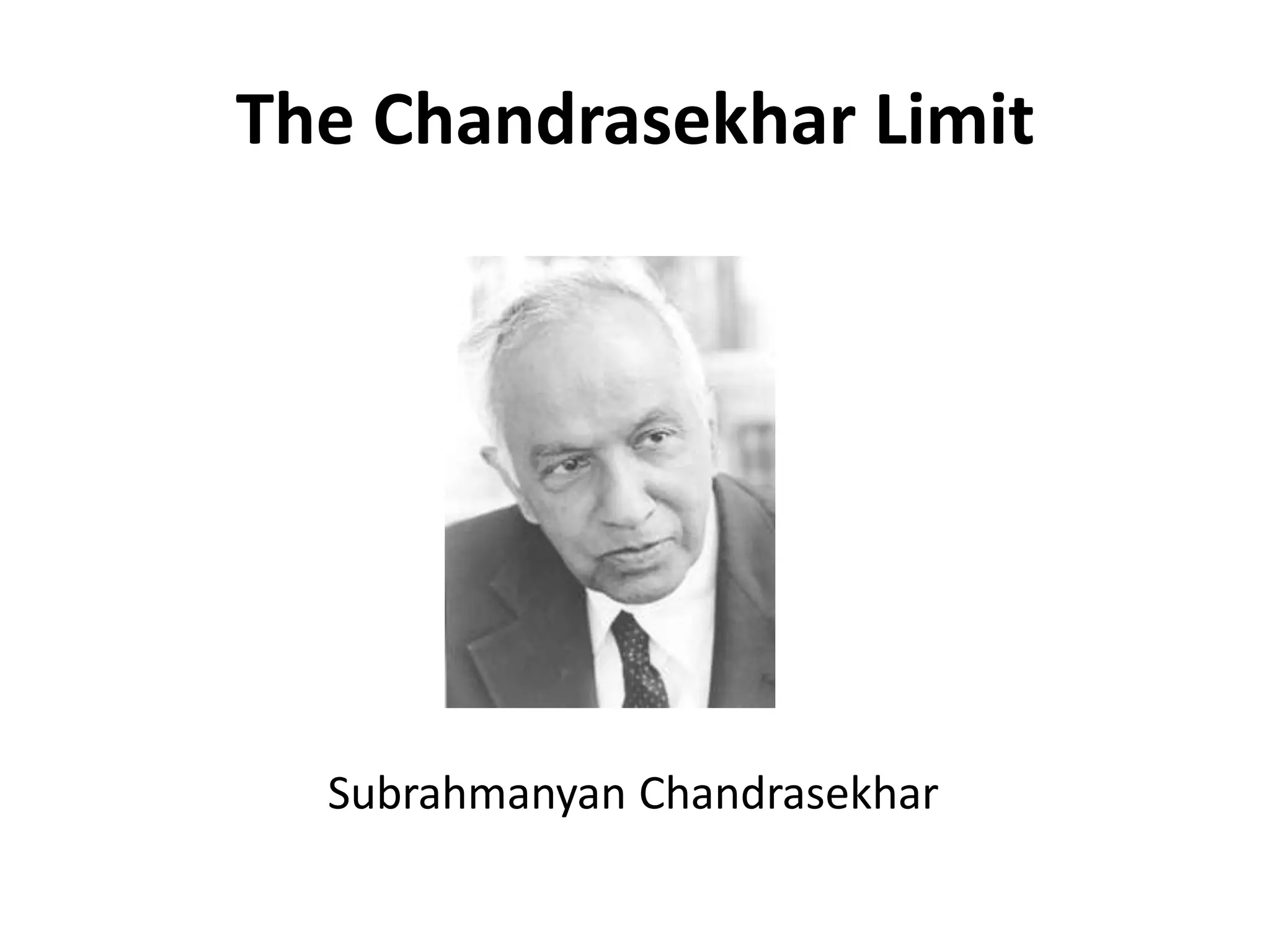 The Chandrasekhar LimitSubrahmanyan Chandrasekhar