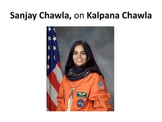 Sanjay Chawla, on KalpanaChawla