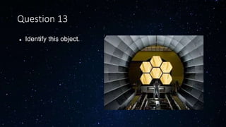 Question 13
 Identify this object.
 